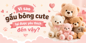 vi-sao-gau-bong-cute-lai-duoc-yeu-thich-den-vay
